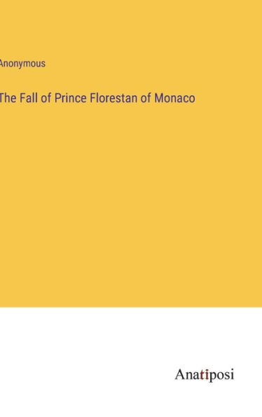 The Fall Of Prince Florestan Of Monaco