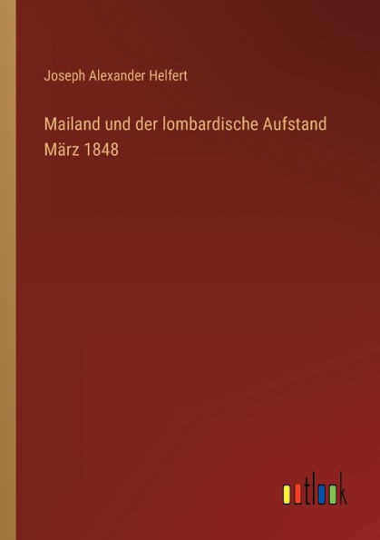 Mailand Und Der Lombardische Aufstand März 1848 (German Edition)