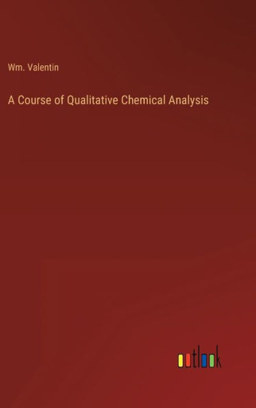 A Course Of Qualitative Chemical Analysis