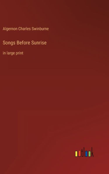 Songs Before Sunrise: In Large Print