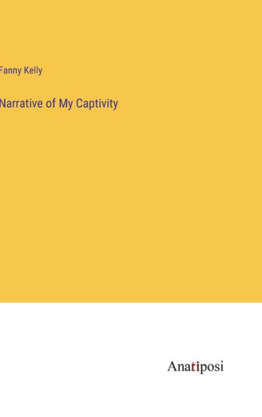 Narrative Of My Captivity