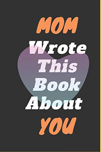 Mom I Wrote This Book About You