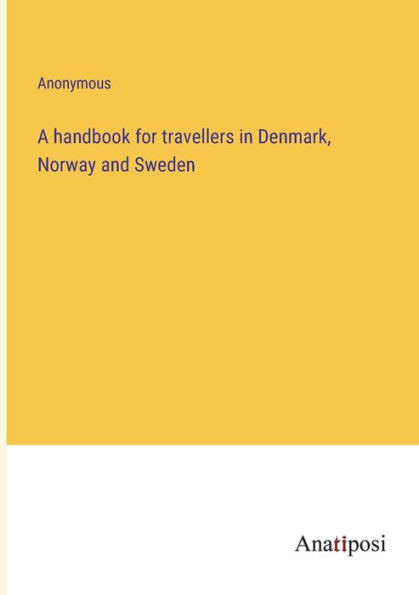 A Handbook For Travellers In Denmark, Norway And Sweden