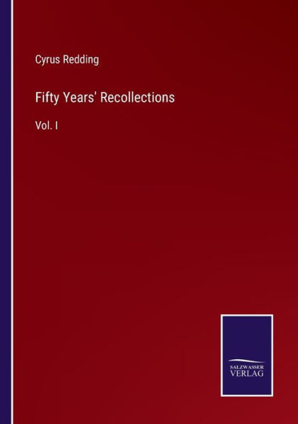 Fifty Years' Recollections: Vol. I