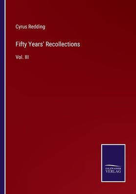 Fifty Years' Recollections: Vol. Iii