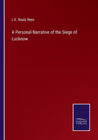 A Personal Narrative Of The Siege Of Lucknow