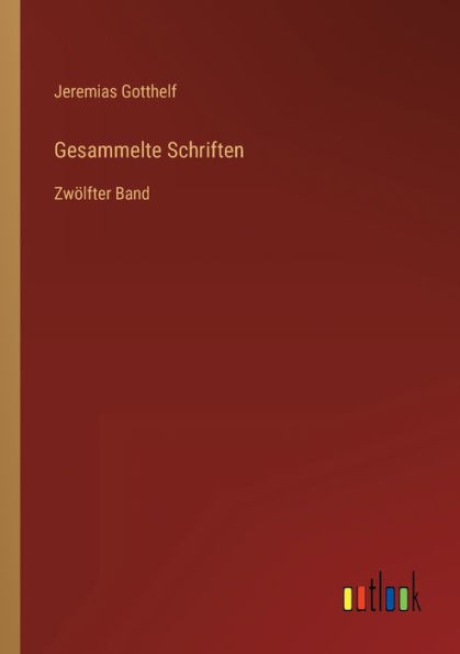 Gesammelte Schriften: Zwölfter Band (German Edition)