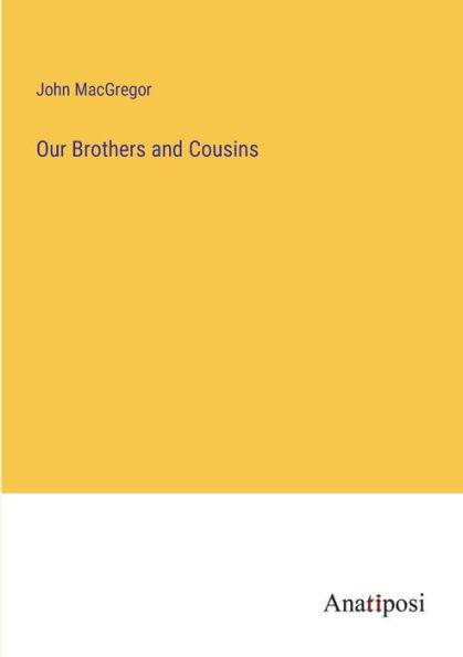 Our Brothers And Cousins