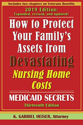 How to Protect Your Family's Assets from Devastating Nursing Home Costs: Medicaid Secrets (13th Ed.)