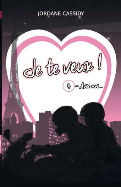 Je Te Veux ! T4: Avec Moi... (Je Te Veux ! - La Romance Psychologique Qui Va Faire Faire Le Grand Huit À Vos Émotions !) (French Edition)
