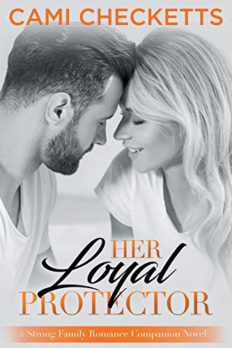Her Loyal Protector: A Strong Family Romance Companion Novel