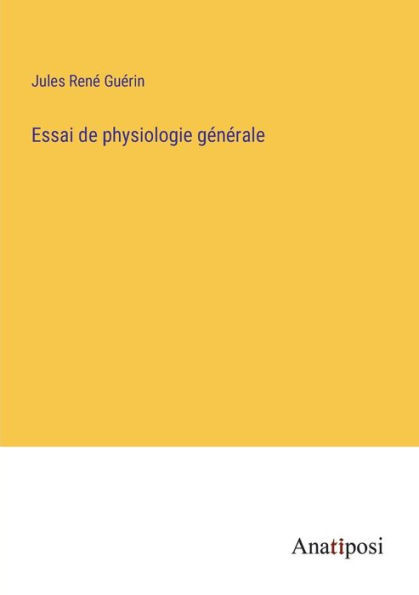 Essai De Physiologie Générale (French Edition)