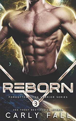 Reborn: (An Alien / Sci-Fi Romance) (Forgotten Alien Warriors)