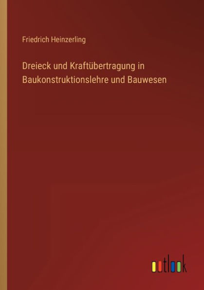 Dreieck Und Kraftübertragung In Baukonstruktionslehre Und Bauwesen (German Edition)