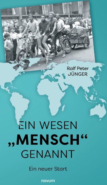 Ein Wesen "Mensch" Genannt: Ein Neuer Start (German Edition)