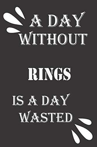A day without rings is a day wasted