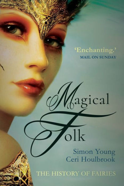 Magical Folk: A History Of Real Fairies , 500Ad To The Present