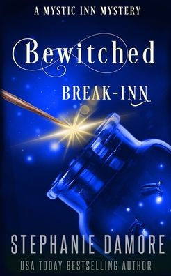 Bewitched Break Inn: A Paranormal Cozy Mystery (Mystic Inn Mystery)