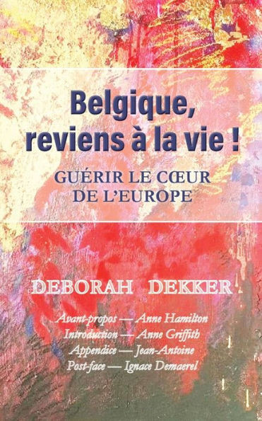 Belgique, Reviens À La Vie ! Guérir Le Coeur De L'Europe (French Edition)