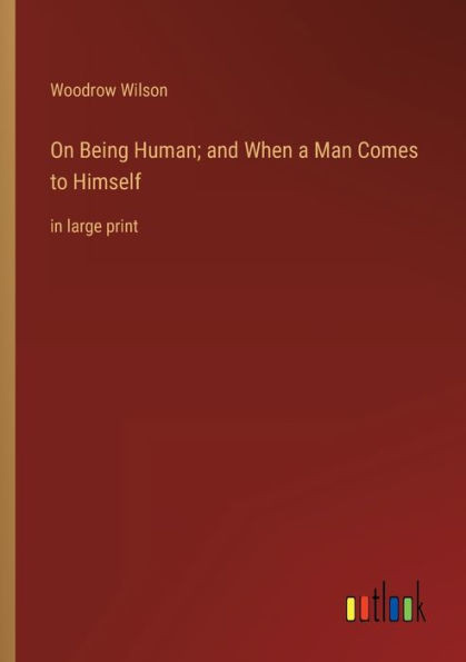 On Being Human; And When A Man Comes To Himself: In Large Print