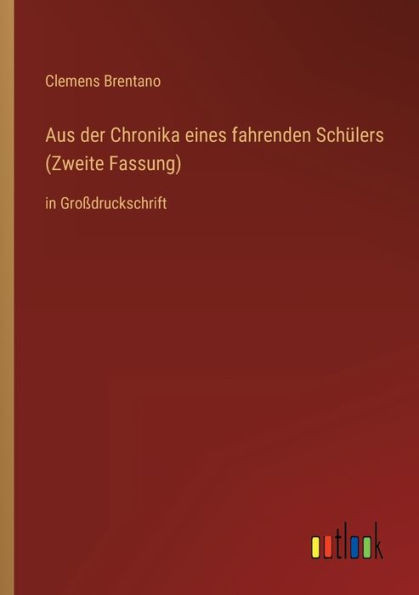 Aus Der Chronika Eines Fahrenden Schülers (Zweite Fassung): In Großdruckschrift (German Edition)