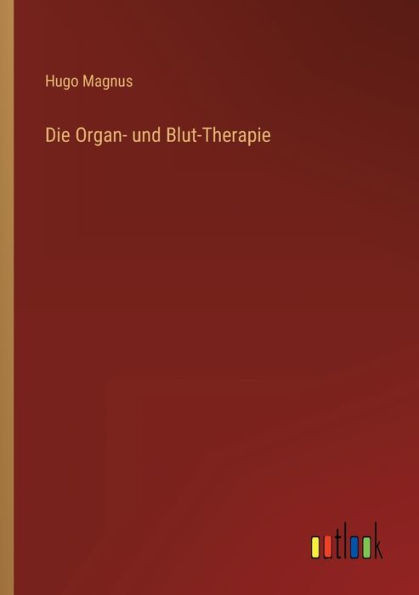 Die Organ- Und Blut-Therapie (German Edition)