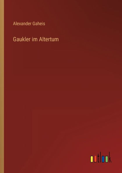 Gaukler Im Altertum (German Edition)