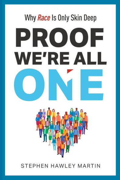 Proof We'Re All One: Why Race Is Only Skin Deep