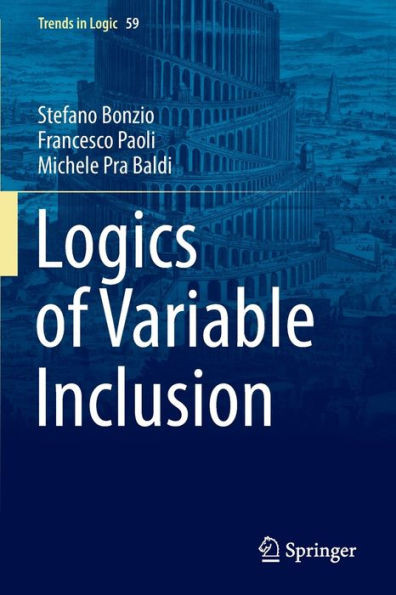 Logics Of Variable Inclusion (Trends In Logic, 59)