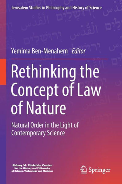 Rethinking The Concept Of Law Of Nature: Natural Order In The Light Of Contemporary Science (Jerusalem Studies In Philosophy And History Of Science)