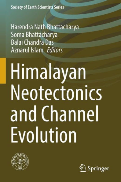 Himalayan Neotectonics And Channel Evolution (Society Of Earth Scientists Series)