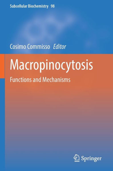 Macropinocytosis: Functions And Mechanisms (Subcellular Biochemistry, 98)