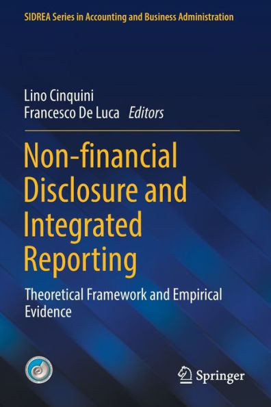 Non-Financial Disclosure And Integrated Reporting: Theoretical Framework And Empirical Evidence (Sidrea Series In Accounting And Business Administration)