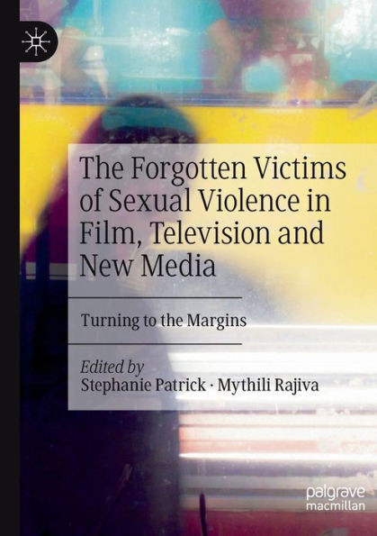 The Forgotten Victims Of Sexual Violence In Film, Television And New Media: Turning To The Margins