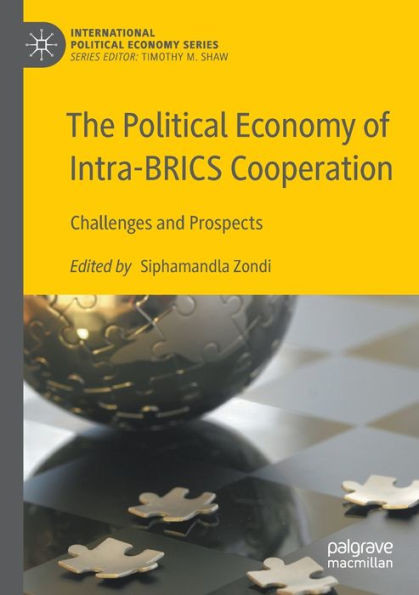 The Political Economy Of Intra-Brics Cooperation: Challenges And Prospects (International Political Economy Series)
