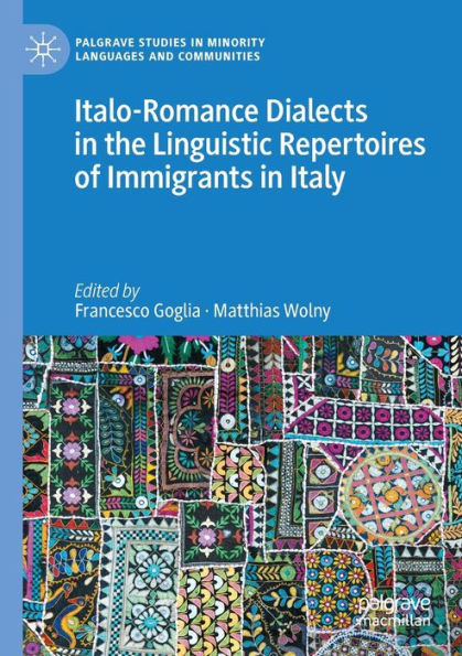 Italo-Romance Dialects In The Linguistic Repertoires Of Immigrants In Italy (Palgrave Studies In Minority Languages And Communities)
