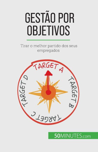 Gestão Por Objetivos: Tirar O Melhor Partido Dos Seus Empregados (Portuguese Edition)