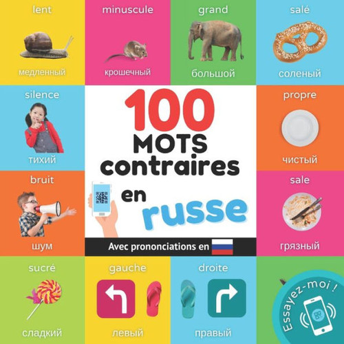 100 Mots Contraires En Russe: Imagier Bilingue Pour Enfants : Français / Russe Avec Prononciations (Apprendre Le Russe) (French Edition)