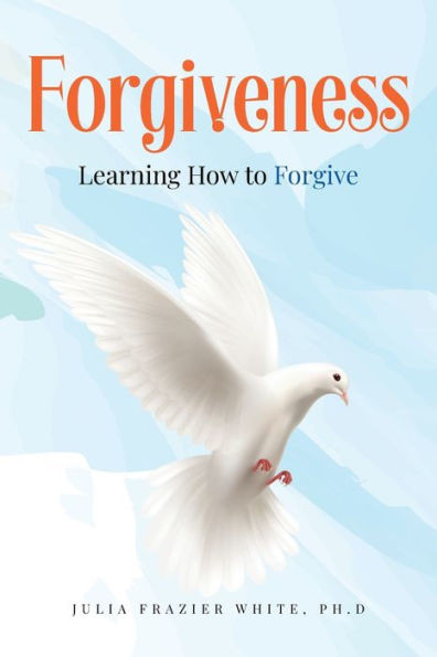 Forgiveness: Learning How To Forgive