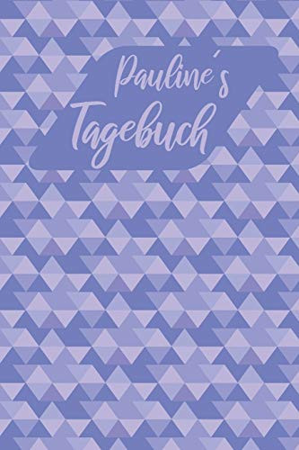 Paulines Tagebuch: Personalisiertes Tagebuch- 120 Seiten - A5 - Ein Tagebuch für Madchen und Frauen ist eine schöne Möglichkeit die Erlebnisse und ... nach dokumentieren um spat (German Edition)