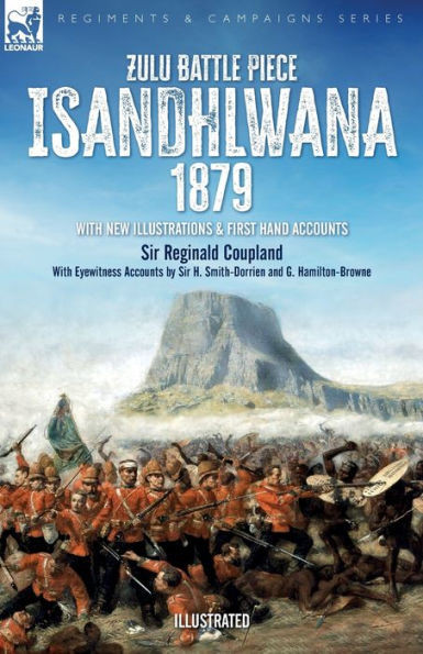 Zulu Battle Piece Isandhlwana,1879: With New Illustrations And First Hand Accounts
