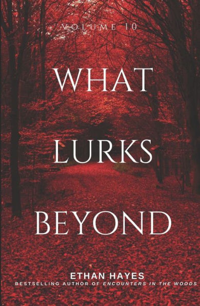 What Lurks Beyond: Volume 10