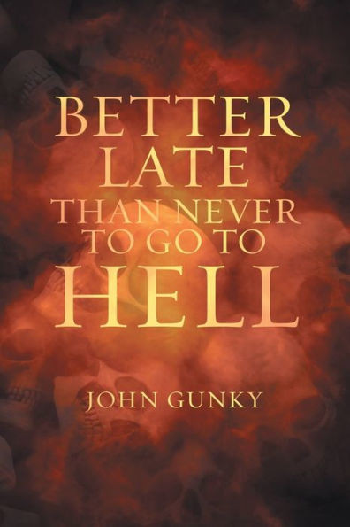 Better Late Than Never To Go To Hell