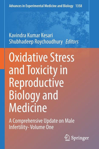 Oxidative Stress And Toxicity In Reproductive Biology And Medicine: A Comprehensive Update On Male Infertility- Volume One (Advances In Experimental Medicine And Biology, 1358)