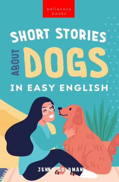Short Stories About Dogs In Easy English: 15 Paw-Some Dog Stories For English Learners (English Language Readers)