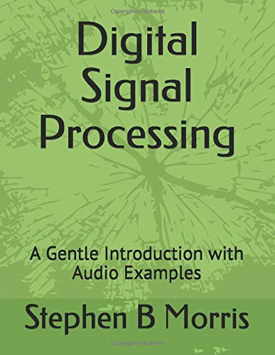 Digital Signal Processing: A Gentle Introduction with Audio Examples