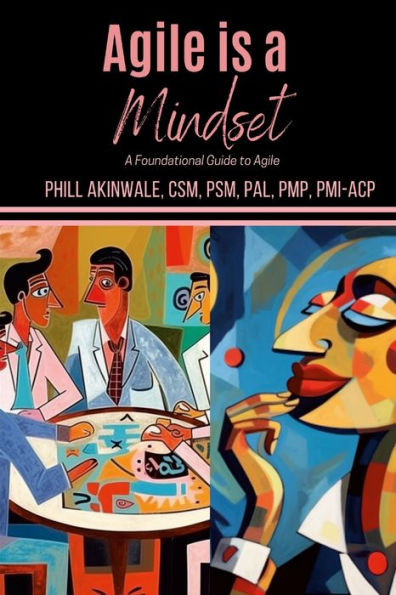 Agile Is A Mindset: A Foundational Guide To Agile