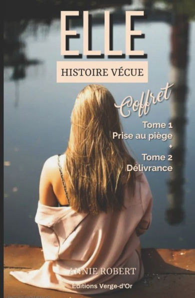 Elle: Coffret - Tome 1 : Prise Au Piège + Tome 2 : Délivrance (Prise Au Piège: Histoire Vécue) (French Edition)
