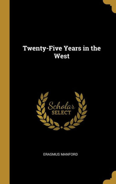Twenty-Five Years in the West