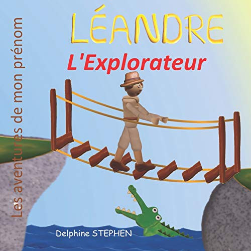 Léandre l'Explorateur: Les aventures de mon prénom (French Edition)